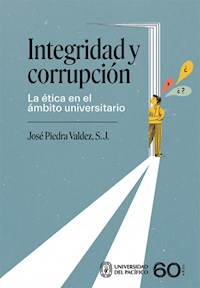 Integridad y corrupción - José Piedra Valdez - E-Book
