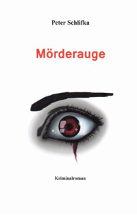 Mörderauge - Peter Schlifka - E-Book