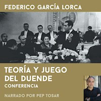 Teoría y juego del duende: narrado por Pep Tosar - Federico García Lorca - Hörbuch