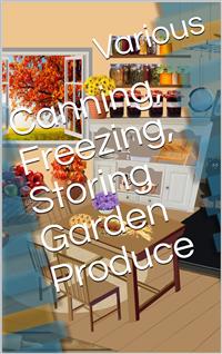 Canning, Freezing, Storing Garden Produce - Various - E-Book