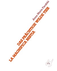 La magnifica bestia -  DAS PRÄCHTIGE WILDE TIER - Anna Maria Farabbi - E-Book
