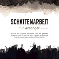 Schattenarbeit für Anfänger: Wie Sie Ihre Schatten erkennen und mit gezielter Schattenarbeit Schritt für Schritt heilen, um kraftvoll in einen neuen Lebensabschnitt zu starten - Isabella Devi - Hörbuch
