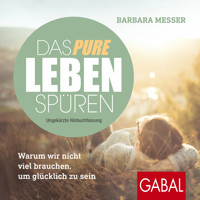 Das pure Leben spüren - Barbara Messer - Hörbuch