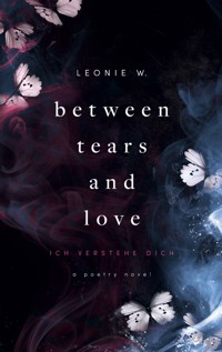 Between Tears And Love - Leonie W. - E-Book