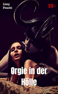 Orgie in der Hölle - Lissy Feucht - E-Book