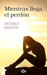 Mientras llega el perdón - Beverly Barton - E-Book