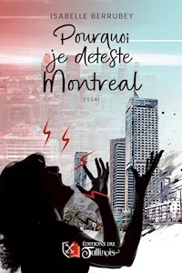 Pourquoi je déteste Montréal - Isabelle Berrubey - E-Book