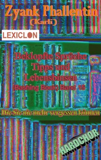 Beklopfte Sprüche Tipps und Lebensbinsen Bd 15 - Zyank Phallentin - E-Book