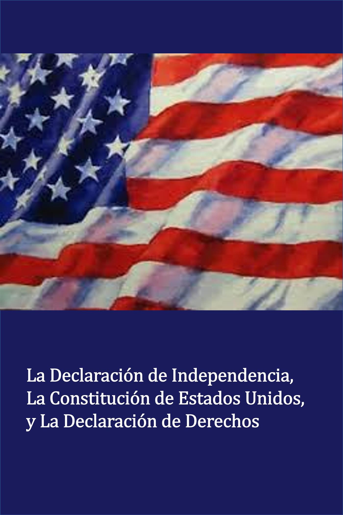 La Declaración de Independencia La Constitución de Estados Unidos, y La Declaración de Derechos (Translated) - Thomas Jefferson - E-Book
