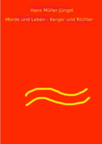 Morde und Leben - Kerger und Richter - Hans Müller-Jüngst - E-Book