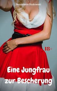 Eine Jungfrau zur Bescherung - Bernadette Binkowski - E-Book