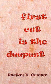 First cut is the deepest - Stefan Tomas Gruner - E-Book