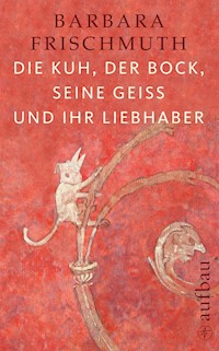 Die Kuh, der Bock, seine Geiß und ihr Liebhaber - Barbara Frischmuth - E-Book