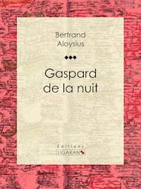 Gaspard de la nuit - Bertrand Aloysius - E-Book