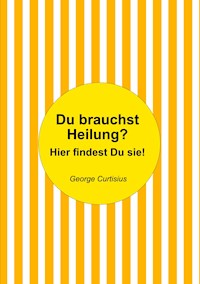 Du brauchst Heilung? - George Curtisius - E-Book