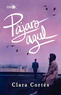 Pájaro azul - Clara Cortés - E-Book