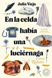 En la celda había una luciérnaga. Edición ampliada - Julia Viejo - E-Book