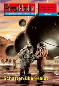 Perry Rhodan 2321: Schatten über Halut - Hubert Haensel - E-Book