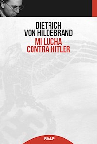 Mi lucha contra Hitler - Dietrich von Hildebrand - E-Book