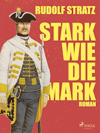 Stark wie die Mark - Rudolf Stratz - E-Book