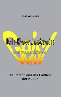 Ich-Bewusstsein und menschlicher Geist - Kurt Widmaier - E-Book