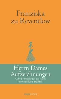 Herrn Dames Aufzeichnungen - Franziska zu Reventlow - E-Book