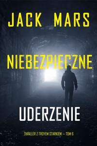Niebezpieczne uderzenie (Thriller z Troyem Starkiem — Tom 6) - Jack Mars - E-Book