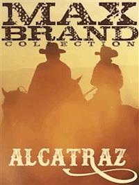 Alcatraz - Max Brand - E-Book