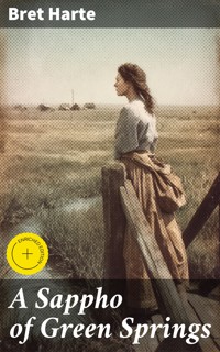 A Sappho of Green Springs - Bret Harte - E-Book