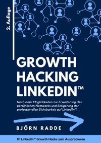 Growth Hacking LinkedIn™ - Björn Radde - E-Book