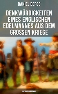 Denkwürdigkeiten eines englischen Edelmannes aus dem großen Kriege (Historischer Roman) - Daniel Defoe - E-Book
