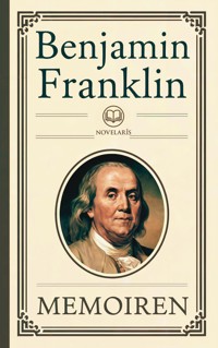 Benjamin Franklin: Memoiren - Benjamin Franklin - E-Book