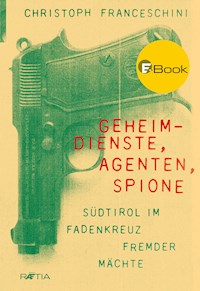 Geheimdienste, Agenten, Spione - Christoph Franceschini - E-Book