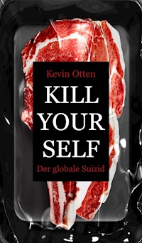 Kill Yourself - Der Globale Suizid - Kevin Otten - E-Book