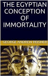 The Egyptian Conception of Immortality - George Andrew Reisner - E-Book