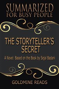 The Storyteller’s Secret - Summarized for Busy People - Goldmine Reads - E-Book