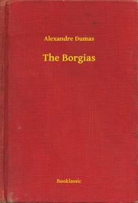 The Borgias - Dumas Alexandre - E-Book