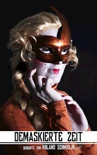 Demaskierte Zeit - Roland Schmidlin - E-Book