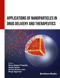 Applications of Nanoparticles in Drug Delivery and Therapeutics - Arvind Kumar Jain - E-Book