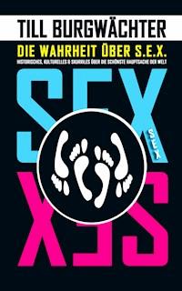 Die Wahrheit über S.E.X. - Till Burgwächter - E-Book