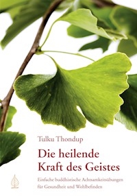 Die heilende Kraft des Geistes - Tulku Thondup - E-Book