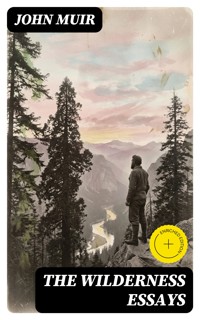 The Wilderness Essays - John Muir - E-Book