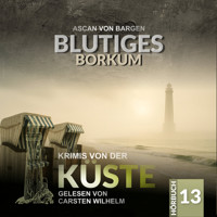 Blutiges Borkum - Krimis von der Küste, Folge 13 (Ungekürzt) - Ascan von Bargen - Hörbuch