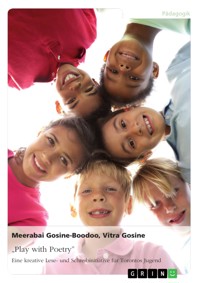 „Play with Poetry”. Eine kreative Lese- und Schreibinitiative für Torontos Jugend - Meerabai Gosine-Boodoo - E-Book