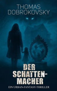 Der Schattenmacher - Thomas Dobrokovsky - E-Book