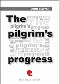 The Pilgrim's Progress from This World to That Which Is to Come; Delivered under the Similitude of a Dream - Bunyan John - E-Book