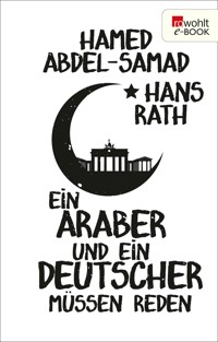 Ein Araber und ein Deutscher müssen reden - Hans Rath - E-Book