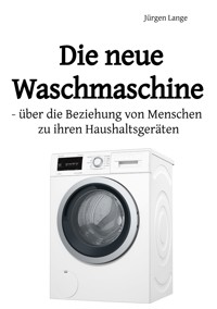 Die neue Waschmaschine - Jürgen Lange - E-Book