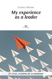 My experience as a leader - George Moore - E-Book