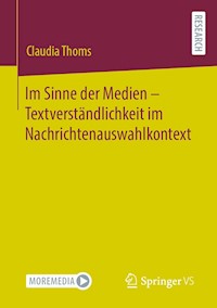 Im Sinne der Medien – Textverständlichkeit im Nachrichtenauswahlkontext - Claudia Thoms - E-Book